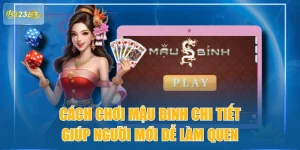 Cách Chơi Mậu Binh Chi Tiết Giúp Người Mới Dễ Làm Quen